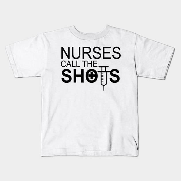 Nurses Call The Shots Kids T-Shirt by shopbudgets